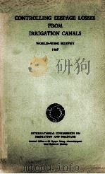 CONTROLLING SEEPAGE LOSSES FROM IRRIGATION CANALS WORLD-WIDE SURVEY 1967（1968 PDF版）
