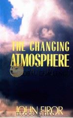 THE CHANGING ATMOSPHERE A GLOBAL CHALLENGE 1990 PDF电子版封面 0300033818;0300056648