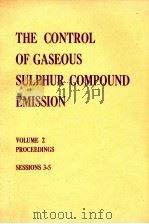 THE CONTROL OF GASEOUS SULPHUR COMPOUND EMISSION VOLUME 2 PROCEEDINGS SESSIONS 3-5（ PDF版）