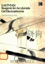 EASTMAN REAGENTS FOR ACRYLAMIDE GEL ELECTROPHORESIS AN EASTMAN DATASERVICE CATALOG（ PDF版）