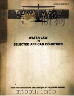 WATER LAW IN SELECTED AFRICAN COUNTRIES 1979 PDF电子版封面 9251007489