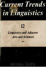 Current Trends in Linguistics Volume 12 Linguistics and Adjacent Arts and Sciences 2 1974 PDF电子版封面