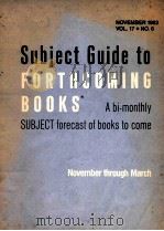 SUJECT GUIDE TO FORTHCOMING BOOKS R A BI-MONTHLY SUBJECT FORECAST OF BOOKS TO COME NOVEMBER 1983 VOL 1983 PDF电子版封面