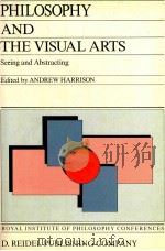 PHILOSOPHY AND THE VISUAL ARTS SEEING AND ABSTRACTING 1987 PDF电子版封面 9027724687