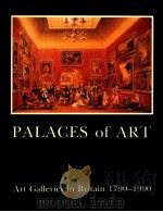 PALACES OF ART ART GALLERIES IN BRITAIN 1790-1990 1991 PDF电子版封面 0950156450
