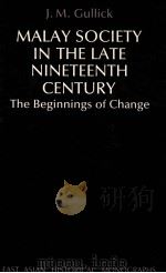 MALAY SOCIETY IN THE LATE NINETEENTH CENTURY THE BEGINNINGS OF CHANGE（1987 PDF版）