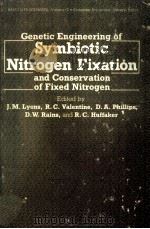 GENETIC ENGINEERING OF SYMBIOTIC NITROGEN FIXATION AND CONSERVATION OF FIXED NITROGEN PDF电子版封面 J.M.LYOUS