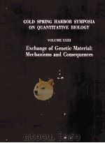 COLD SPRING HARBOR SYMPOSIA ON QUANTITATIVE BIOLOGY VOLUME XXIII EXCHANGE OF GENETIC MATERIAL:MECHAN（ PDF版）