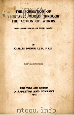 THE FORMATION OF VEGETABLE MOULD THROUGH THE ACTION OF WORMS PDF电子版封面