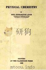 PHYSICAL CHEMISTRY BY NEIL KENSINGTON ADAM 1956 PDF电子版封面