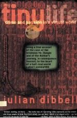 MY TINY LIFE CRIME AND PASSION IN A VIRTUAL WORLD PDF电子版封面 JULIAN DIBBELL