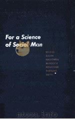 FOR A SCIENCE OF SOCIAL MAN 1961 PDF电子版封面