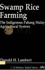 SWAMP RICE FARMING THE INDIGENOUS PAHANG MALAY AGRICULTURAL SYSTEM（ PDF版）