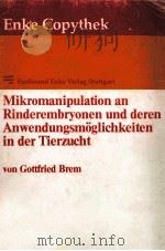 MIKROMANIPULATION AN RINDEREMBRYOUEN UND DEREN ANWENDUNGSMOGLICHKEITEN IN DER TIERAUCHT（ PDF版）