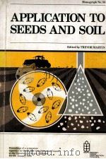 APPLICATION TO SEEDS AND SOIL PDF电子版封面