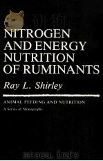 NITROGEN AND ENERGY NUTRITION OF RUMINANTS PDF电子版封面 0126402612
