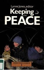 KEEPING THE PEACE A WOMEN'S PEACE HANDBOOK 1 1983 PDF电子版封面 0704339013