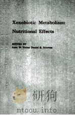 XENOBIOTIC METABOLISM:NUTRITIONAL EFFECTS 1985 PDF电子版封面