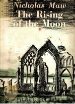 NICHOLAS MAW THE RISING OF THE MOON AN OPERA IN THREE ACTS   1970  PDF电子版封面     