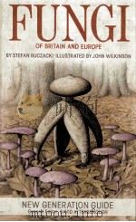 NEW GENERATION GUIDE TO THE FUNGI OF BRITAIN AND FUROPE PDF电子版封面 0292755368