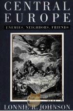 CENTRAL EUROPE ENEMIES NEIGHBORS FRIENDS 1996 PDF电子版封面 0195100727