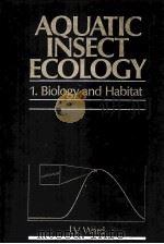 AQUATIC INSECT ECOLOGY 1 BIOLOGY AND HABITAT 1992 PDF电子版封面 0471550078