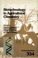 BIOTECHNOLOGY IN AGRICULTURAL CHEMISTRY 1987 PDF电子版封面 0841210195