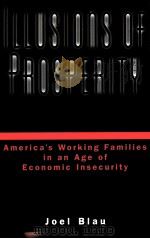 ILLUSIONS OF PROSPERITY  AMERICA'S WORKING FAMILIES IN AN AGE OF ECONOMIC INSECURITY（1999 PDF版）