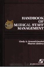 HANDBOOK OF MEDIAL STAFF MANAGEMENT 1990 PDF电子版封面 0834201771