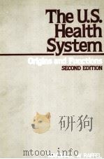 THE U.S.HEALTH SYSTEM ORGINS AND FUNCTIONS SECOND EDITION 1980 PDF电子版封面 0471886734