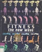 FITNESS THE NEW WAVE SECOND EDITION 1986 PDF电子版封面 088725053X