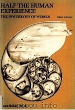 HALF THE HUMAN EXPERIENCE THE PSYCHOLOGY OF WOMEN THIRD EDITION 1985 PDF电子版封面 0669067547
