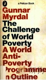 GUNNAR MYRDAL THE CHALLENGE OF WORLD POVERTY A WORLD ANTI-POVERTY PROGRAMME IN OUTLINE 1970 PDF电子版封面