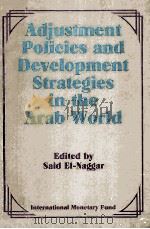 ADJUSTMENT POLICIES AND DEVELOPMENT STRTEGIES IN THE ARAB WORLD 1987 PDF电子版封面 0939934965