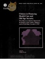 CHOICES IN FINANCING HEALTH CARE AND OLD AGE SECURITY 1998 PDF电子版封面 9780821342848