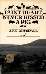 FAINT HEART NEVER KISSED A PIG 1982 PDF电子版封面 0710009720