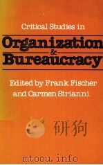 CRTITCAL STUDIES IN ORGANIZATION AND BUREAURACY 1984 PDF电子版封面 0877223440