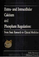 EXTRA AND INTRACELLULAR CALCIUM AND PHOSPHATE REGULATION:FROM BASIC RESEARCH TO CLINICAL MEDICINE（1992 PDF版）