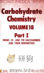 CARBOHYDRATE CHEMISTRY VOLUME 18 PART I 1986 PDF电子版封面