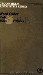 WORD ORDER RULES ANNA SIEWIERSKA 1988 PDF电子版封面 0709944845