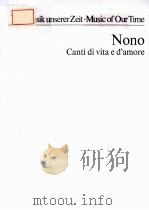 MUSIK UNSERER ZEIT·MUSIC OF OUR TIME NONO CANTI DI VITA E D'AMORE PDF电子版封面