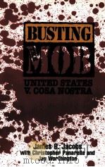 BUSTING THE MOB UNITED STATES V.COSA NOSTRA 1994 PDF电子版封面 JAMES B.JACOBS WITH CHRISTOPHE