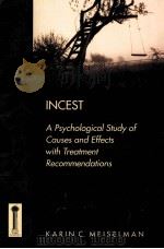 INCEST A PSYCHOLOGICAL STUDY OF CAUSES AND EFFECTS WITH TREATMENT RECOMMENDATIONS 1978 PDF电子版封面 1555424414