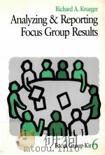 ANALYZING & REPORTING FOCUS GROUP RESULTS FOCUS GROUP KIT6 1998 PDF电子版封面 9780761908166
