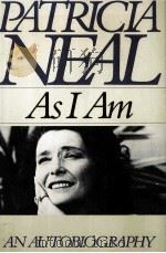 PATRICIA NEAL AS I AM AN AUTOBIOGRAPHY 1988 PDF电子版封面 9780671625016