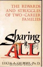SHARING IT ALL THE REWARDS AND STRUGGLES OF TWO-GAREER FAMILIES 1988 PDF电子版封面 0306429616