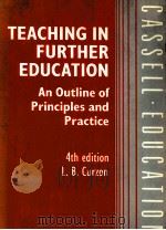 TEACHING IN FURTHER EDUCATION AN OUTLINE OF PRINCIPLES AND PRACTICE 4TH EDITION 1990 PDF电子版封面 9780304319619