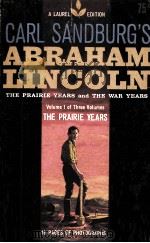 ABRAHAM LINCOLN THE PRAIRIE YEARS AND THE WAR YEARS VOLUME 1 OF THREE VOLUMES THE PRAIRIE YEARS（1954 PDF版）