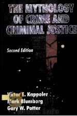 THE MYTHOLOGY OF CRIME AND CRIMINAL JUSTICE SECOND EDITION 1996 PDF电子版封面 088133880X