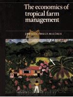 THE ECONOMICS OF TROPICAL FARM MANAGEMENT 1985 PDF电子版封面 0521313678